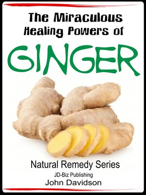 cover image of The Miraculous Healing Powers of Ginger